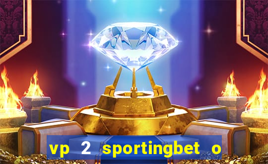 vp 2 sportingbet o que significa