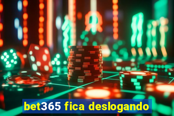 bet365 fica deslogando