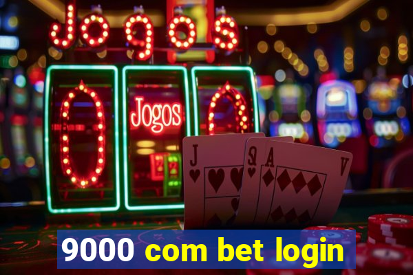 9000 com bet login