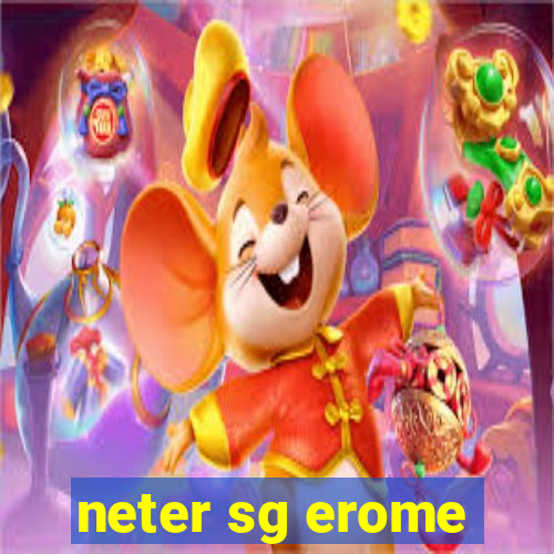 neter sg erome