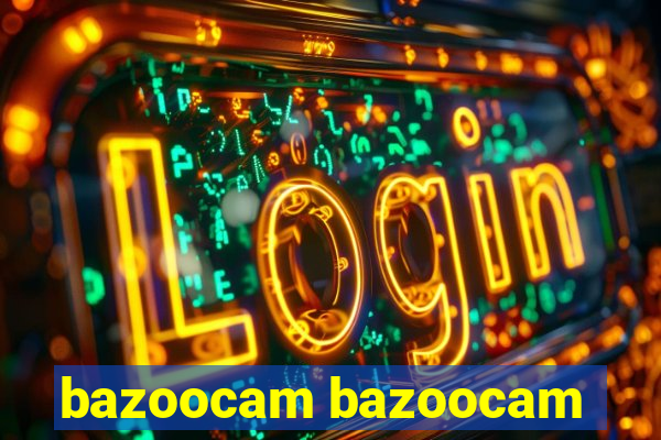 bazoocam bazoocam