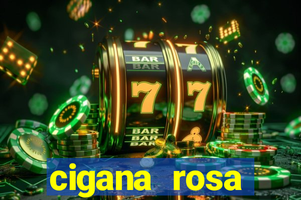 cigana rosa vermelha historia