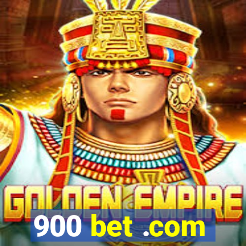 900 bet .com