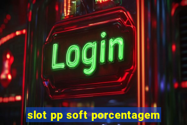 slot pp soft porcentagem