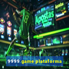 9999 game plataforma