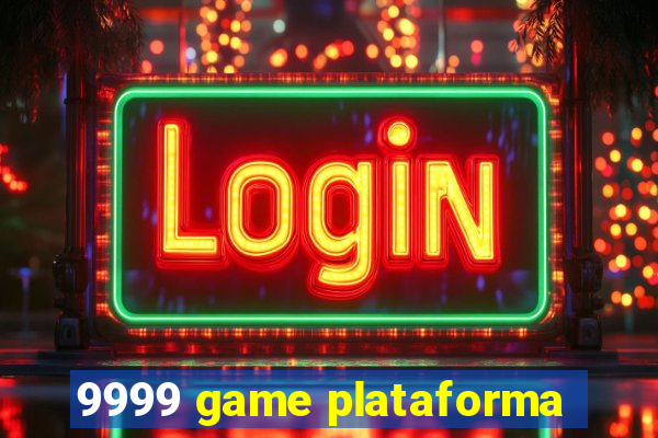 9999 game plataforma