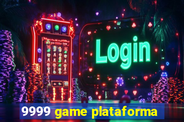 9999 game plataforma