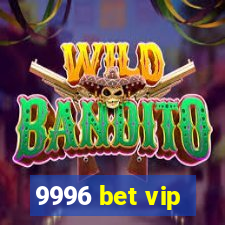 9996 bet vip