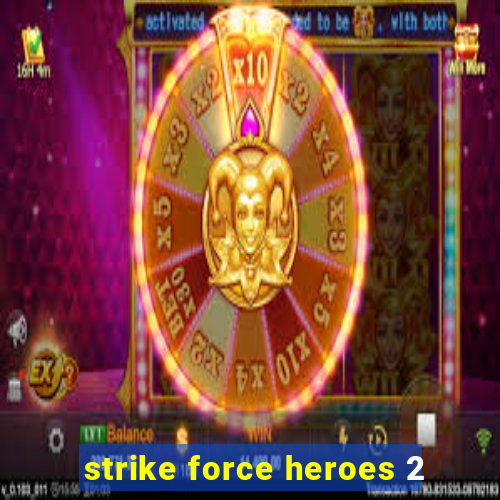 strike force heroes 2