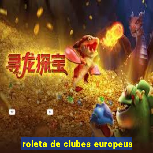 roleta de clubes europeus