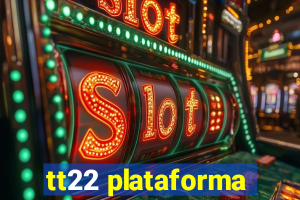 tt22 plataforma