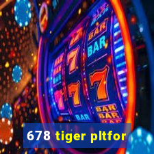 678 tiger pltfor