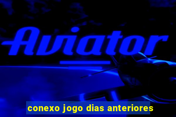 conexo jogo dias anteriores