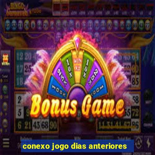 conexo jogo dias anteriores