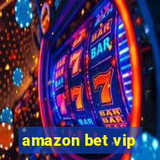 amazon bet vip