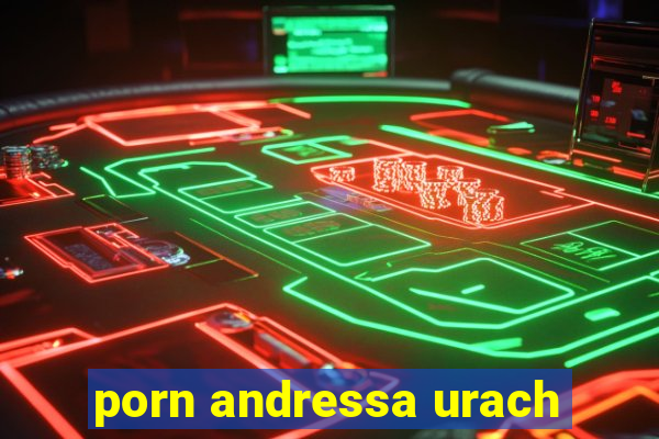 porn andressa urach