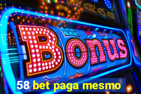 58 bet paga mesmo