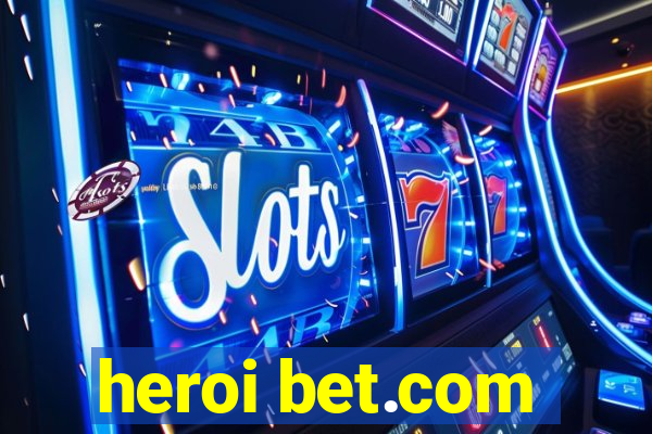 heroi bet.com