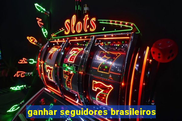 ganhar seguidores brasileiros