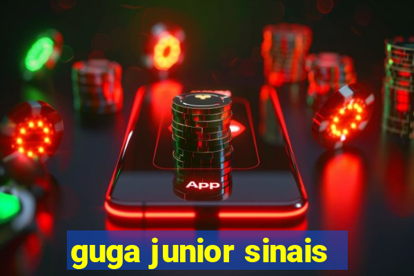 guga junior sinais