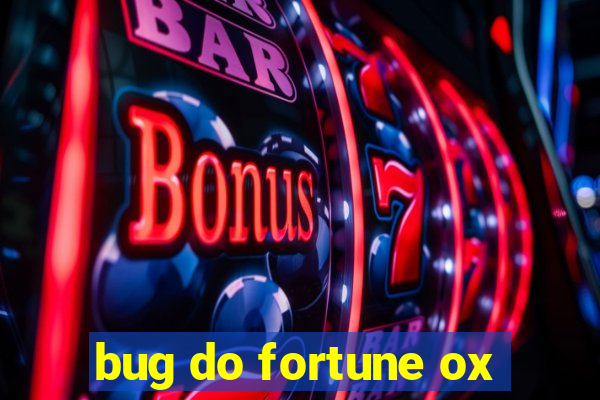 bug do fortune ox