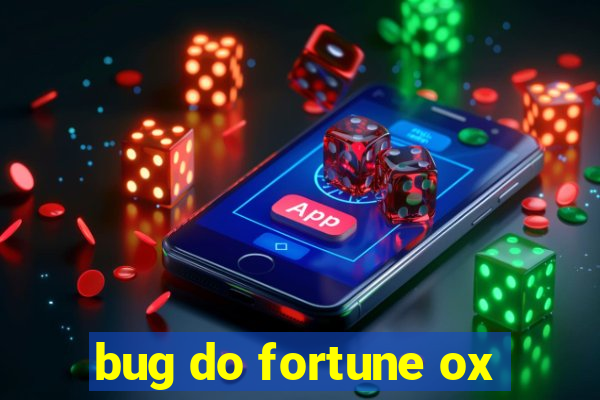 bug do fortune ox