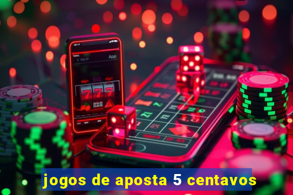 jogos de aposta 5 centavos