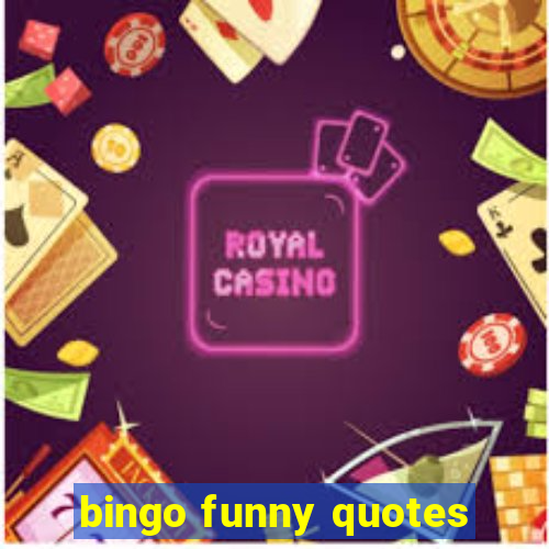 bingo funny quotes