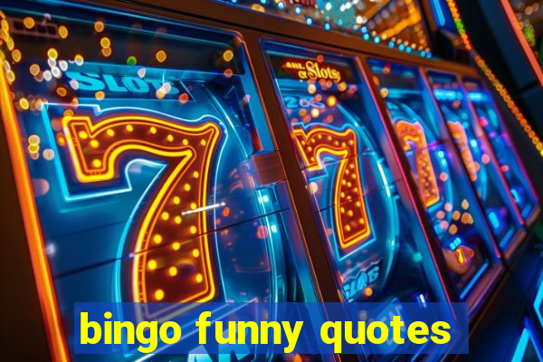 bingo funny quotes