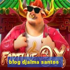 blog djalma santos