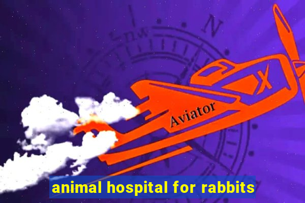 animal hospital for rabbits