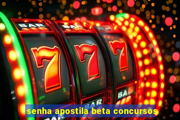 senha apostila beta concursos