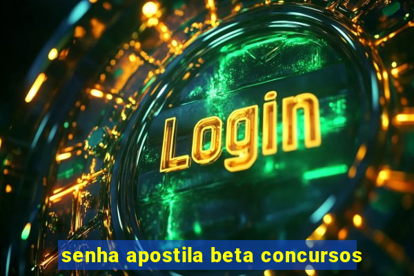 senha apostila beta concursos