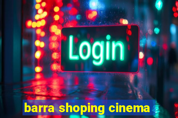 barra shoping cinema