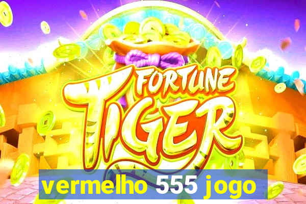 vermelho 555 jogo