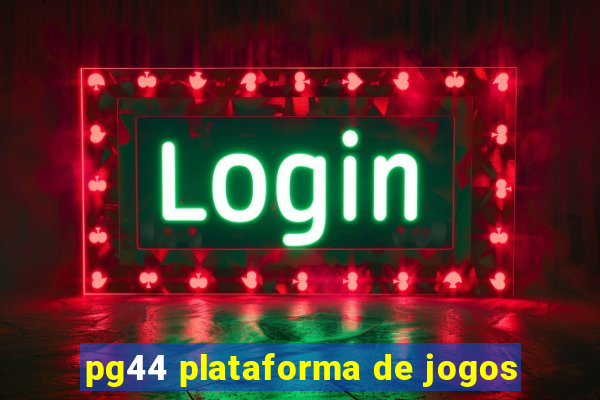 pg44 plataforma de jogos