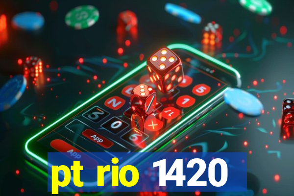 pt rio 1420