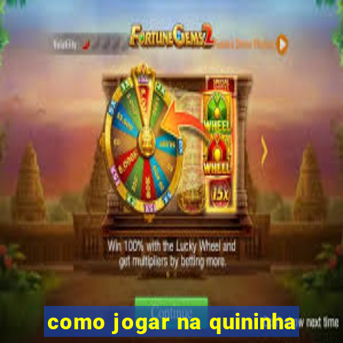 como jogar na quininha