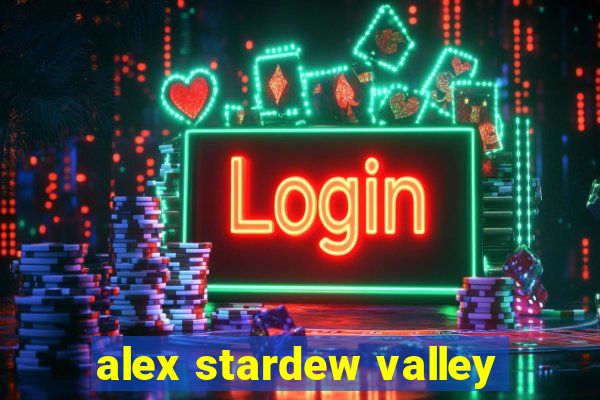 alex stardew valley