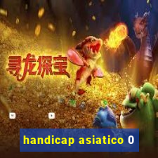 handicap asiatico 0