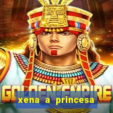 xena a princesa guerreira online