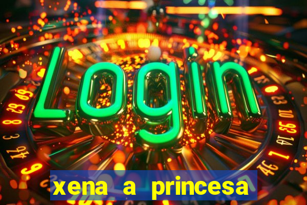 xena a princesa guerreira online