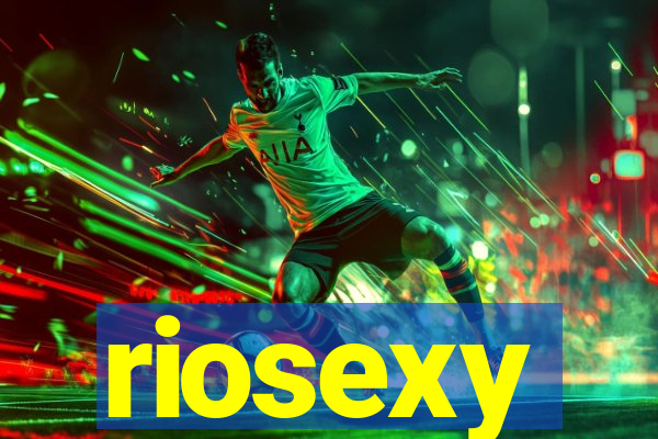 riosexy