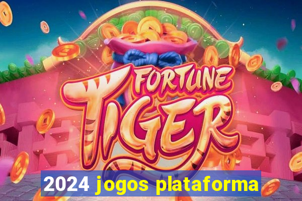 2024 jogos plataforma