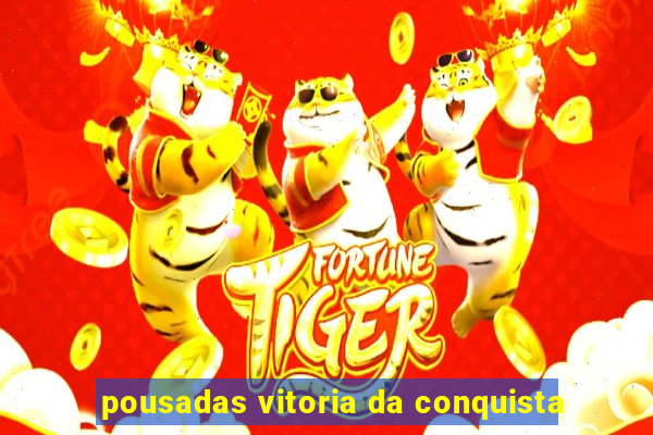 pousadas vitoria da conquista