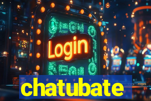 chatubate