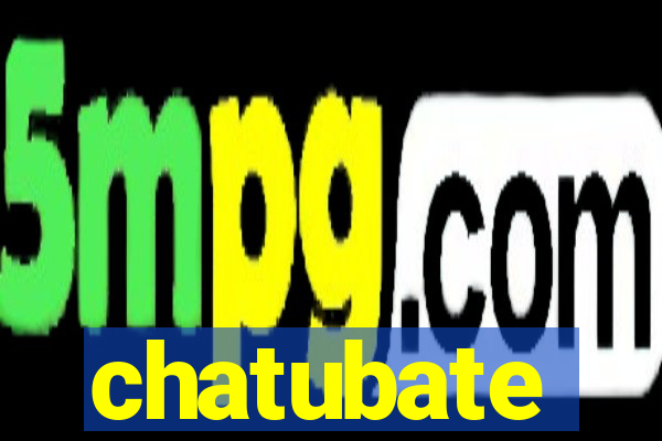 chatubate