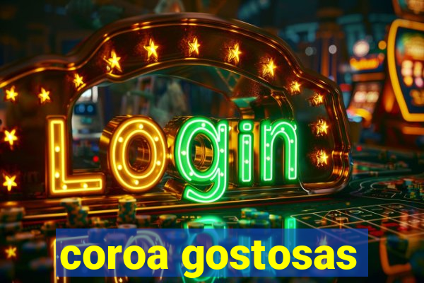 coroa gostosas