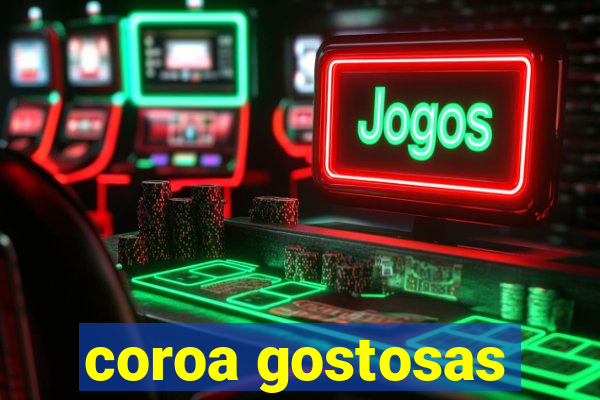 coroa gostosas