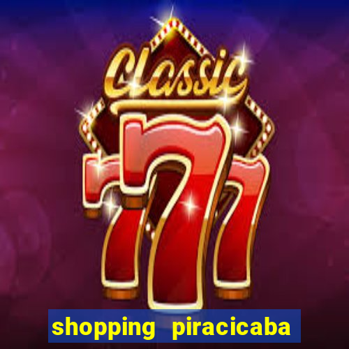 shopping piracicaba - brmalls